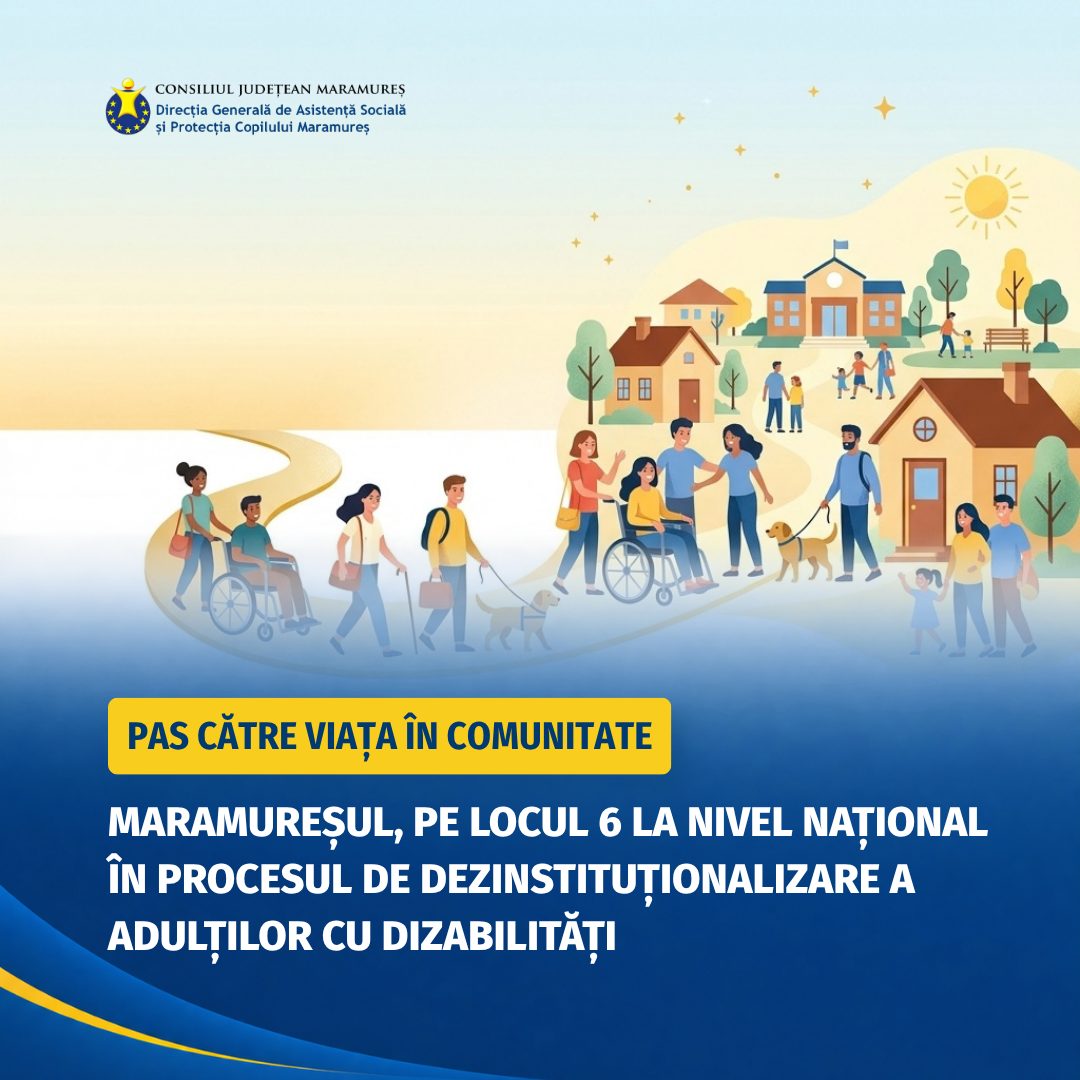 210 adulți cu dizabilități din Maramureș au plecat din centrele rezidențiale și trăiesc acum în comunitate